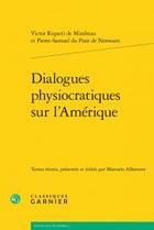 Couverture du livre « Dialogues physiocratiques sur l'Amérique » de Victor Riqueti De Mirabeau aux éditions Classiques Garnier