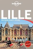 Couverture du livre « Lille en quelques jours (5e édition) » de Collectif Lonely Planet aux éditions Lonely Planet France