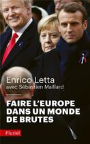 Couverture du livre « Faire l'Europe dans un monde de brutes » de Sebastien Maillard et Enrico Letta aux éditions Pluriel