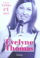 Couverture du livre « Evelyne thomas entre vous et moi » de Evelyne Thomas aux éditions Ramsay