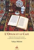 Couverture du livre « L'opium et le café » de Yahya Michot aux éditions Albouraq