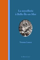 Couverture du livre « La sorcellerie à Belle-Île-en-Mer » de Yvonne Lanco aux éditions La Decouvrance