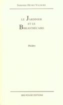 Couverture du livre « Le jardinier et le bibliothécaire » de Simonne Henry-Valmore aux éditions Ibis Rouge