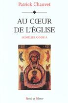 Couverture du livre « Au coeur de l'eglise- homelies annee a » de Mgr Chauvet aux éditions Parole Et Silence