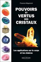 Couverture du livre « Pouvoirs et vertus des cristaux - les applications sur le corps et les chakras » de Florence Megemont aux éditions Exclusif