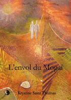 Couverture du livre « L'envol du mogaï » de Krystine Saint Thomas aux éditions Editions Thot
