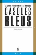 Couverture du livre « Le cadre juridique de l'action des casques bleus » de Svetlana Zasova aux éditions Editions De La Sorbonne