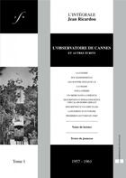 Couverture du livre « L'intégrale Jean Ricardou Tome 1 ; l'observatoire de Cannes et autres écrits (1957-1961) » de Jean Ricardou aux éditions Impressions Nouvelles
