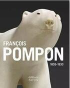 Couverture du livre « François Pompon : 1855/1933 » de Liliane Colas aux éditions Faton