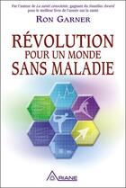 Couverture du livre « Révolution pour un monde sans maladie » de Ron Garner aux éditions Ariane