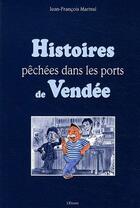 Couverture du livre « Histoire péchées dans les ports de Vendée » de Jean-Francois Marival aux éditions Etrave