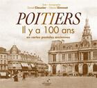 Couverture du livre « Poitiers il y a 100 ans en cartes postales anciennes » de Daniel Clauzier et Gerard Simmat aux éditions Patrimoines & Medias