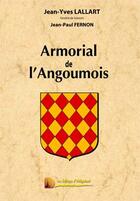 Couverture du livre « Armorial de l'Angoumois » de Jean-Paul Fernon et Jean-Yves Lallart aux éditions Heligoland