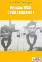 Couverture du livre « Moissac 1935, Cayla assassiné ! » de Jean-Paul Damaggio aux éditions La Brochure