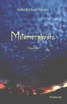 Couverture du livre « Métamorphosis » de Sasha Rebboah Alvare aux éditions Brumerge