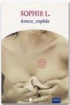 Couverture du livre « Douce Sophie » de Sophie. L. aux éditions Les Intouchables