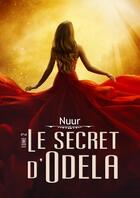 Couverture du livre « Le Secret d'Odela T2 Fatum » de Nuur aux éditions Thebookedition.com