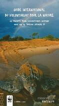 Couverture du livre « Guide international du volontariat pour la nature ; 65 projets pour volontaires nature et cétacés » de Bernard De Wetter aux éditions Safran Bruxelles