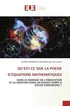 Couverture du livre « QU'EST-CE QUE LA POESIE D'EQUATIONS MATHEMATIQUES : DANS LE MARIAGE DE L'INNOVATION ET LA CREATION DANS UN ESPACE-TEMPS A DOUZE DIMENSIONS ? » de Audrey Kibamba De Bouansa Gare De Lumière aux éditions Editions Universitaires Europeennes