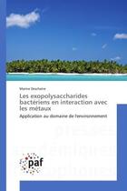 Couverture du livre « Les exopolysaccharides bacteriens en interaction avec les metaux - application au domaine de l'envir » de Deschatre Marine aux éditions Presses Academiques Francophones