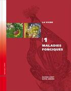 Couverture du livre « La vigne Tome 1 ; maladies fongiques » de Olivier Viret et Katia Gindro aux éditions Amtra