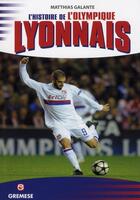 Couverture du livre « L'histoire de l'Olympique Lyonnais » de Matthias Galante aux éditions Gremese