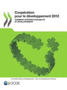 Couverture du livre « Coopération pour le développement 2012 ; comment intégrer durabilité et développement » de Ocde aux éditions Oecd