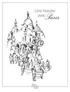 Couverture du livre « Une histoire avec Paris ; Sacré Coeur » de Anne Calife et Jacques Caspar aux éditions The Menthol House