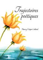 Couverture du livre « Trajectoires poétiques » de Thierry Crepin-Leblond aux éditions Baudelaire