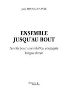 Couverture du livre « Ensemble jusqu'au bout : les clés pour une relation conjugale longue durée » de Mpongo Ponte José aux éditions Baudelaire