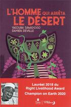 Couverture du livre « L'homme qui arrêta le désert » de Damien Deville et Yacouba Sawadogo aux éditions Tana
