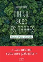 Couverture du livre « Ma vie avec les arbres » de Karine Marsilly aux éditions Harpercollins