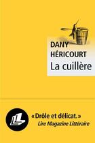 Couverture du livre « La cuillère » de Dany Héricourt aux éditions Liana Levi