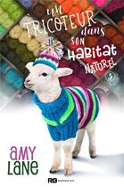 Couverture du livre « Les tricots de l'amour t.3 ; un tricoteur dans son habitat naturel » de Amy Lane aux éditions Reines-beaux