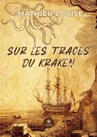 Couverture du livre « Sur les traces du Kraken » de Louise Mathieu aux éditions Le Lys Bleu