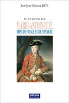 Couverture du livre « Marie-antoinette - reine de france et de navarre » de Roy J-J-E. aux éditions Metvox