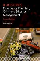 Couverture du livre « Blackstone's Emergency Planning, Crisis and Disaster Management » de Brian Dillon aux éditions Oup Oxford