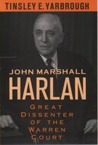 Couverture du livre « John Marshall Harlan: Great Dissenter of the Warren Court » de Yarbrough Tinsley E aux éditions Oxford University Press Usa