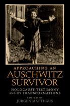 Couverture du livre « Approaching an Auschwitz Survivor: Holocaust Testimony and its Transfo » de Jurgen Matthaus aux éditions Oxford University Press Usa