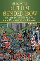 Couverture du livre « With a Bended Bow » de Roth Erik aux éditions History Press Digital