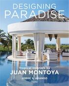 Couverture du livre « Designing paradise juan montoya » de Arango Jorge aux éditions Rizzoli