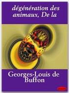 Couverture du livre « De la dégénération des animaux » de Georges-Louis Leclerc Buffon aux éditions Ebookslib