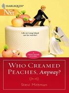 Couverture du livre « Who Creamed Peaches, Anyway? (Mills & Boon M&B) » de Mittman Stevi aux éditions Mills & Boon Series