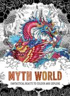 Couverture du livre « Myth world fantastical beasts to colour and explore » de Good Wives/Warriors aux éditions Laurence King