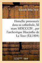 Couverture du livre « Homelie prononcee dans sa cathedrale, xi mars mdccciv , monseigneur archeveque hiacinthe de la tour » de Della Torre Giacinto aux éditions Hachette Bnf