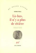 Couverture du livre « La-bas il n'y a plus de riviere » de Hanna Krall aux éditions Gallimard