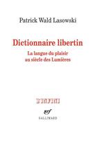 Couverture du livre « Dictionnaire libertin » de Patrick Wald Lasowski aux éditions Gallimard