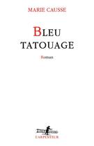 Couverture du livre « Bleu tatouage » de Marie Causse aux éditions Gallimard