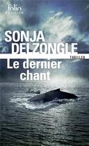 Couverture du livre « Le dernier chant » de Sonja Delzongle aux éditions Folio