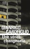 Couverture du livre « Une vérité changeante » de Gianrico Carofiglio aux éditions Folio